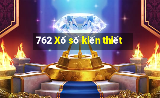 762 Xổ số kiến thiết