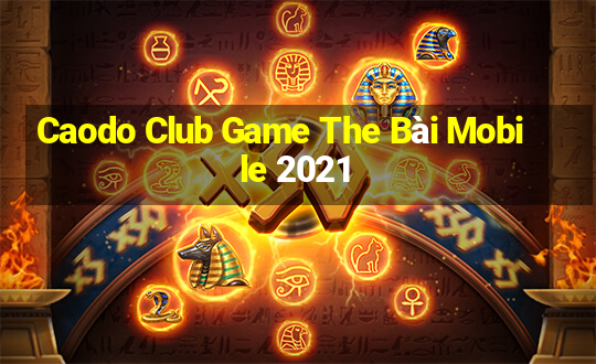 Caodo Club Game The Bài Mobile 2021