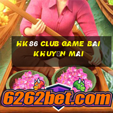 Hk86 Club Game Bài Khuyến Mãi