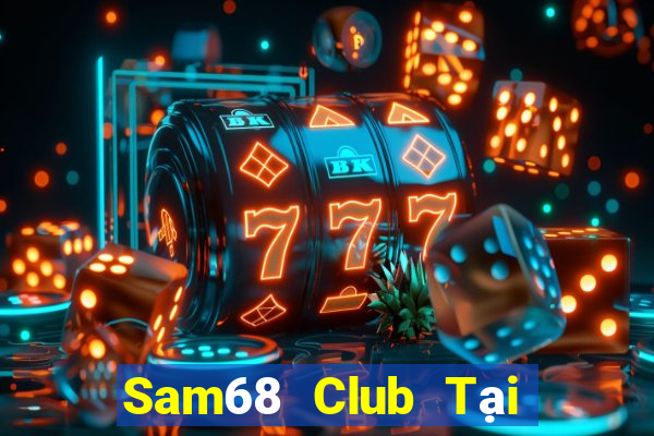 Sam68 Club Tại Game Bài Đổi The