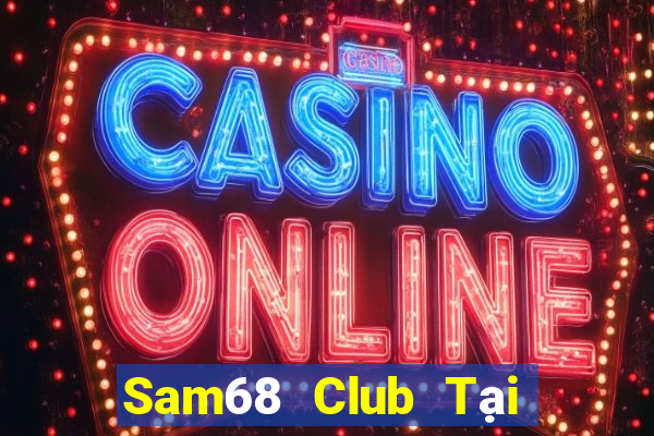 Sam68 Club Tại Game Bài Đổi The