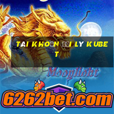 tài khoản đại lý kubet