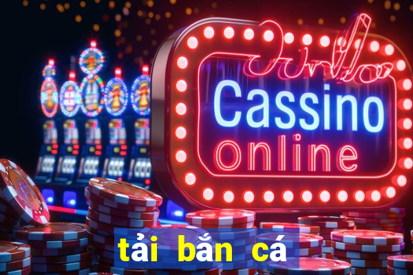 tải bắn cá vui vn