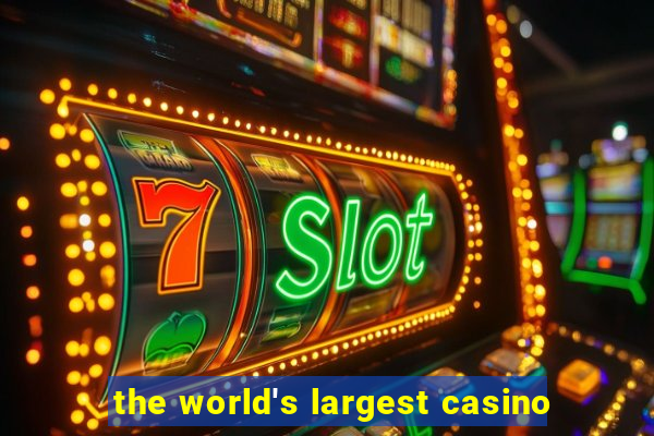 the world's largest casino