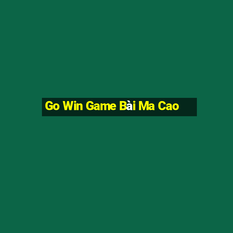 Go Win Game Bài Ma Cao