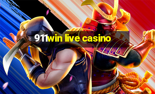 911win live casino