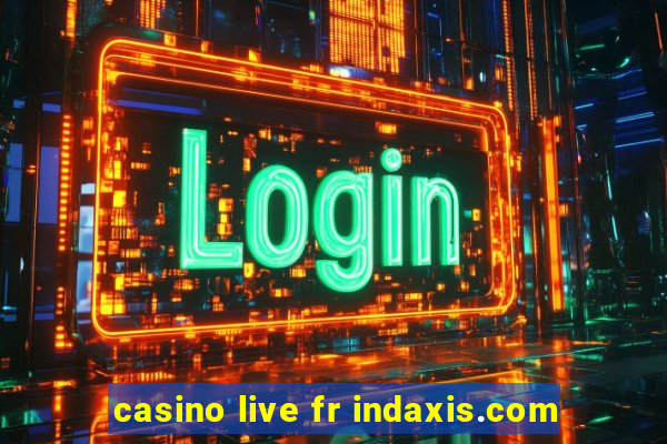 casino live fr indaxis.com