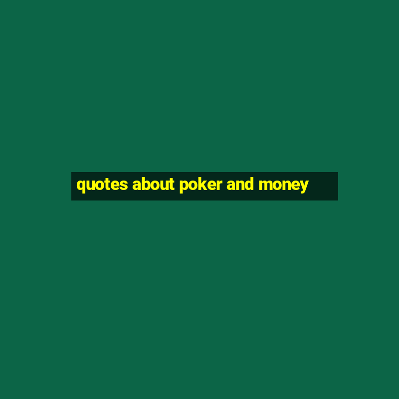 quotes about poker and money