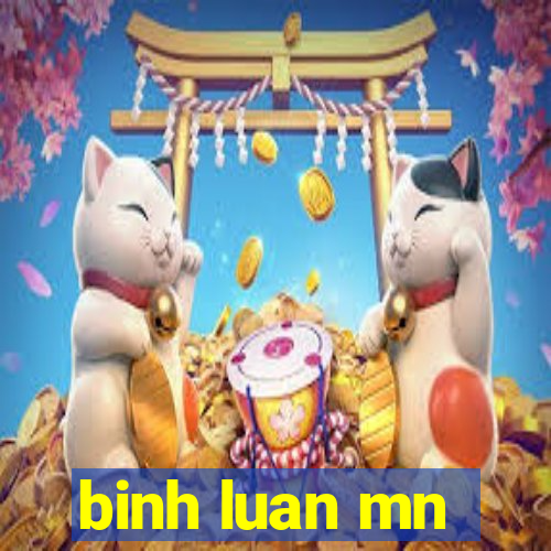 binh luan mn