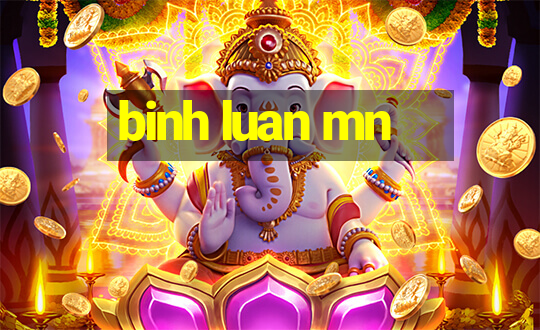 binh luan mn