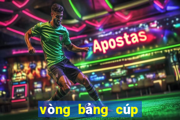 vòng bảng cúp c1 châu âu