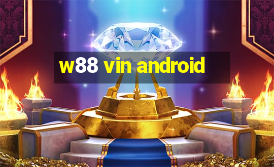 w88 vin android