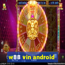 w88 vin android