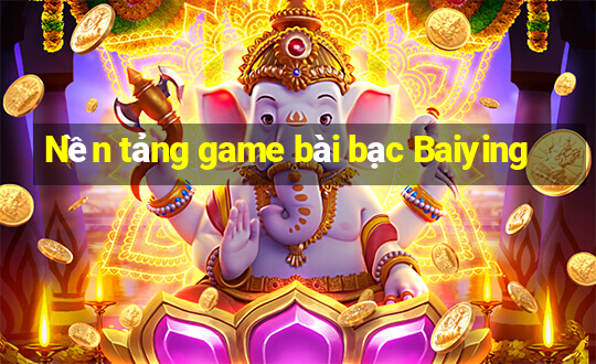 Nền tảng game bài bạc Baiying