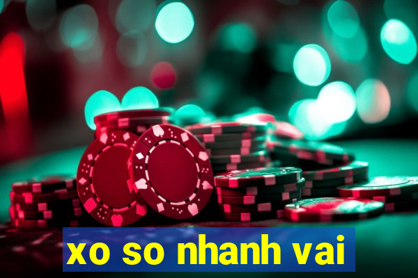 xo so nhanh vai