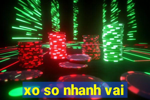 xo so nhanh vai