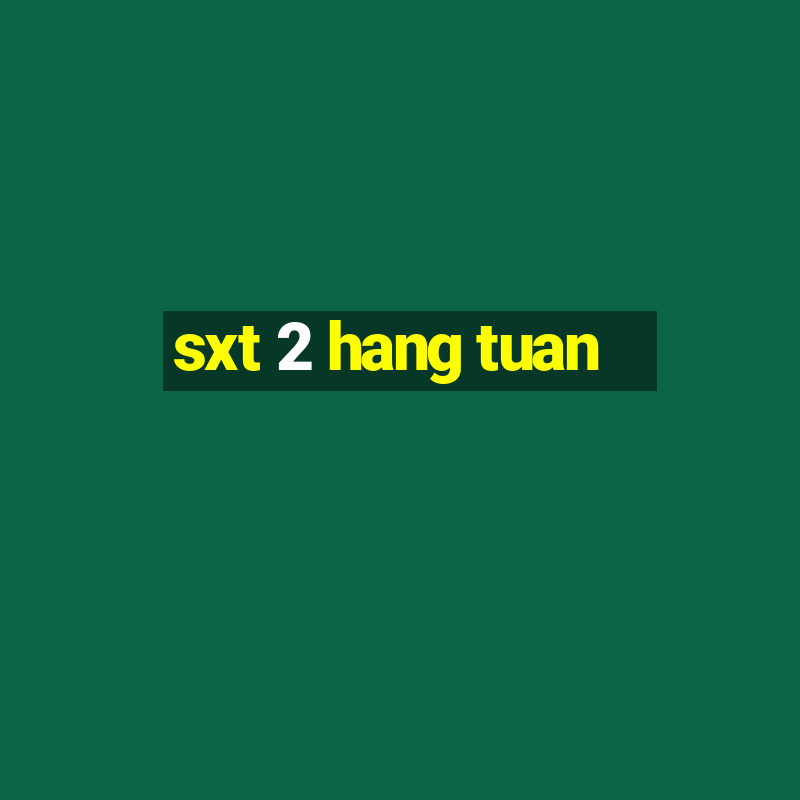 sxt 2 hang tuan