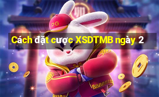 Cách đặt cược XSDTMB ngày 2