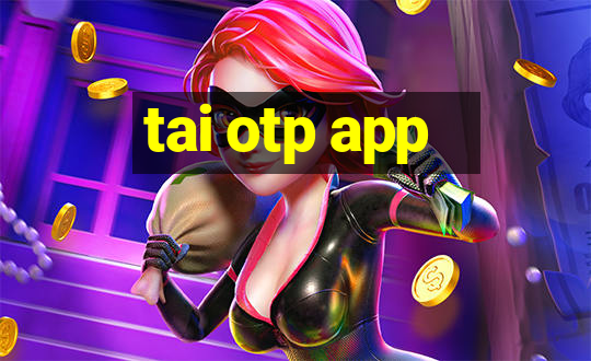 tai otp app