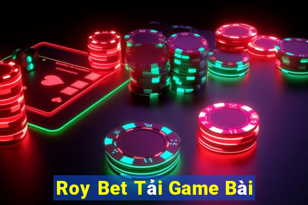 Roy Bet Tải Game Bài