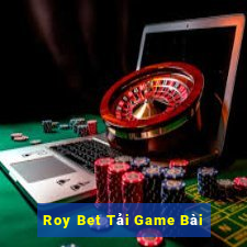 Roy Bet Tải Game Bài