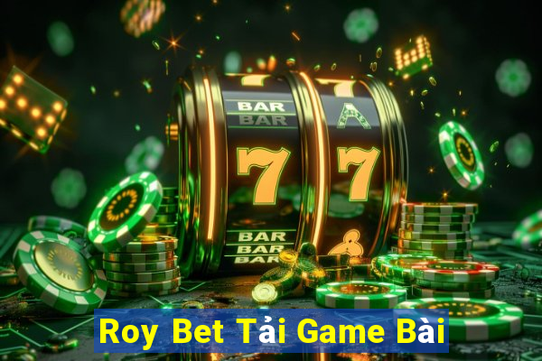 Roy Bet Tải Game Bài