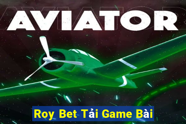 Roy Bet Tải Game Bài