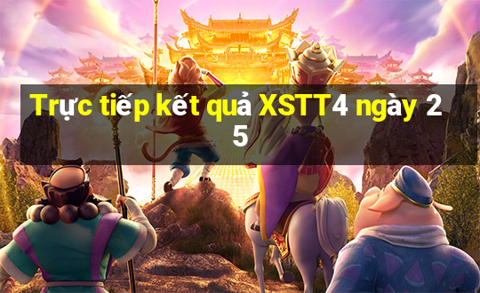 Trực tiếp kết quả XSTT4 ngày 25