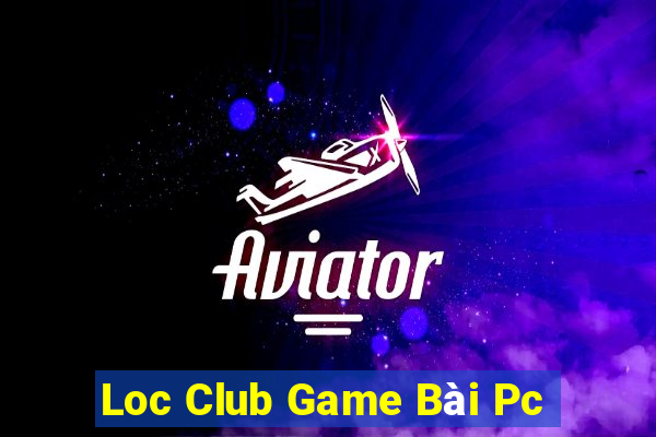 Loc Club Game Bài Pc