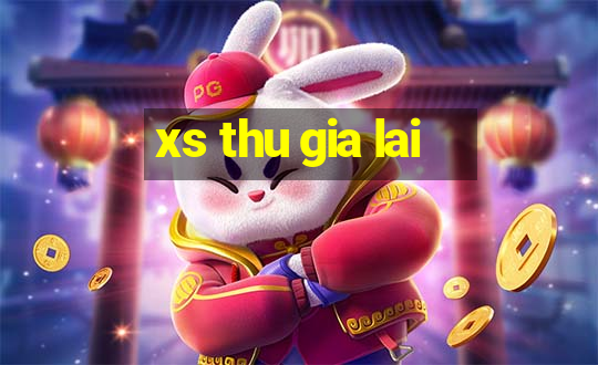 xs thu gia lai