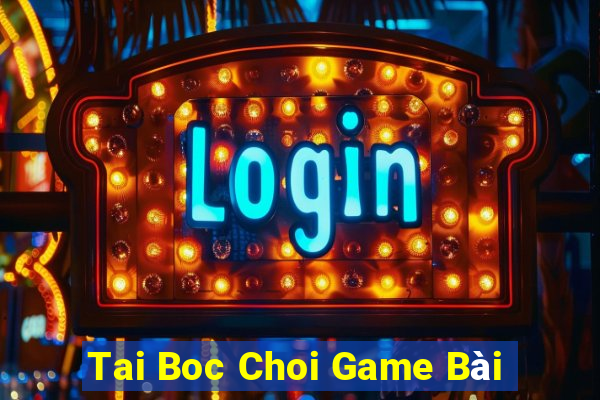 Tai Boc Choi Game Bài