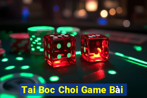 Tai Boc Choi Game Bài