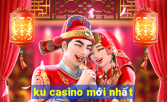 ku casino mới nhất