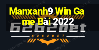 Manxanh9 Win Game Bài 2022