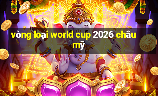 vòng loại world cup 2026 châu mỹ