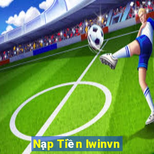 Nạp Tiền Iwinvn