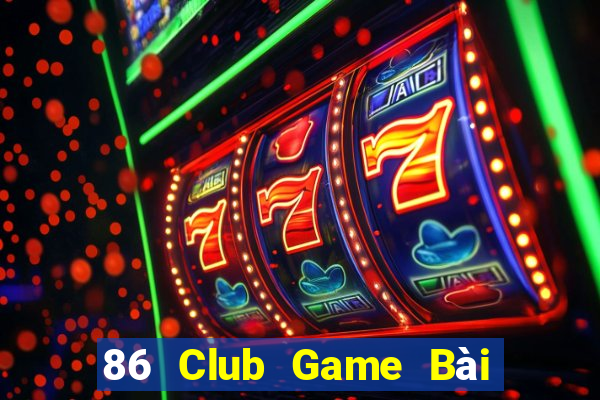 86 Club Game Bài Nhiều Người Chơi Nhất