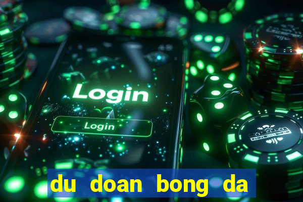 du doan bong da keo nha cai