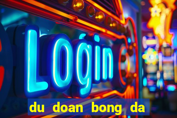 du doan bong da keo nha cai