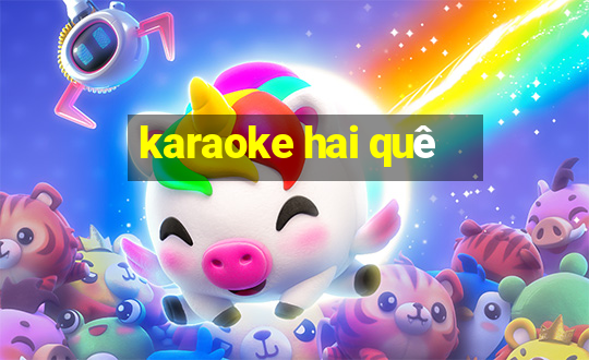 karaoke hai quê