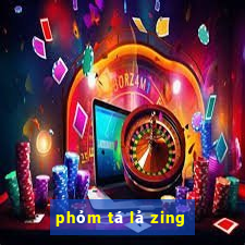 phỏm tá lả zing