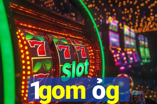 1gom ỏg