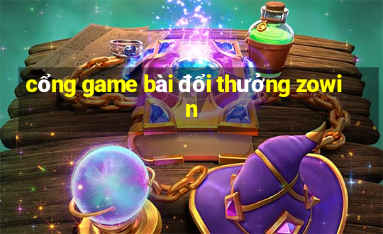 cổng game bài đổi thưởng zowin