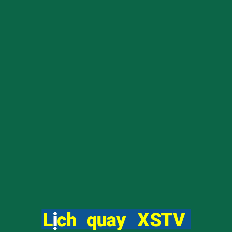 Lịch quay XSTV ngày 21