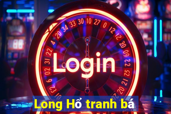 Long Hổ tranh bá