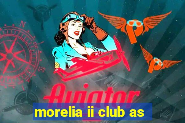 morelia ii club as