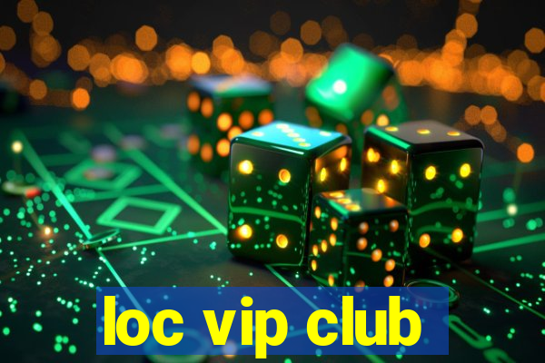 loc vip club