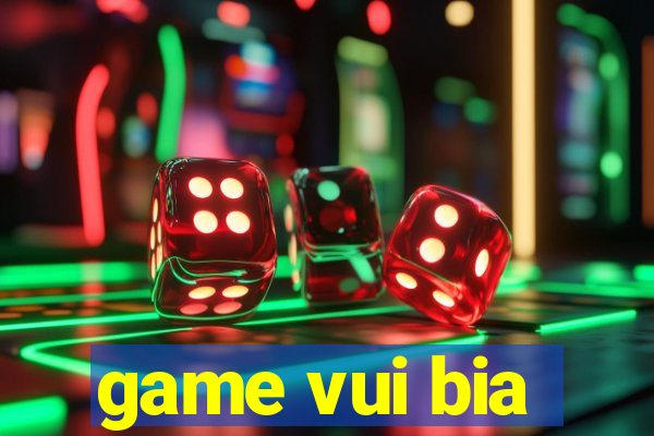 game vui bia