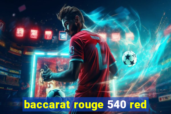 baccarat rouge 540 red