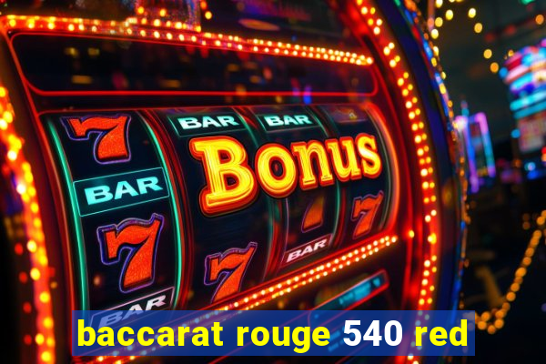 baccarat rouge 540 red